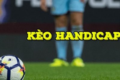 Kèo Handicap là gì? Cách chơi kèo Handicap hiệu quả